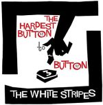 White Stripes - The hardest Button to Button / St. Ides of March