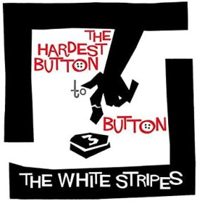 White Stripes - The hardest Button to Button / St. Ides of March