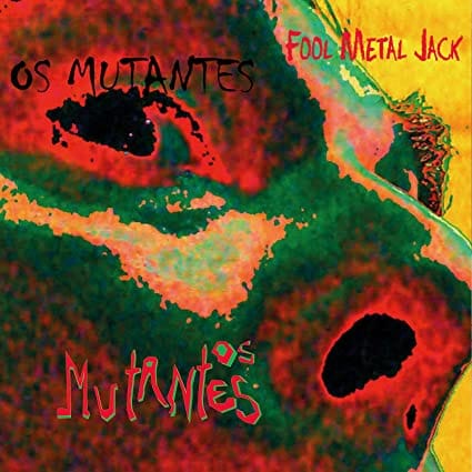 Mutantes - Fool Metal Jack Mutantes - Fool Metal Jack