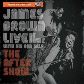 James Brown - Live At Home With This Bad Self: The After Show