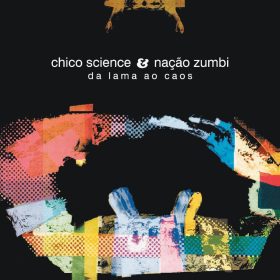 Chico Science e Nação Zumbi - Da Lama Ao Caos