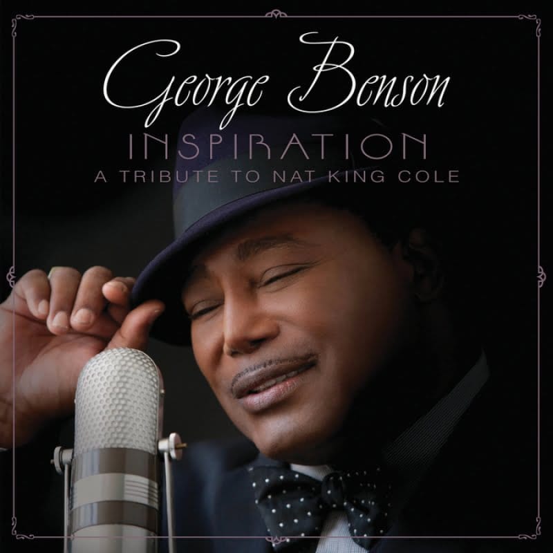George Benson - Inspiration: A Tribute To Nat King Cole George Benson - Inspiration: A Tribute To Nat King Cole