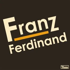 Franz Ferdinand - Franz Ferdinand Franz Ferdinand - Franz Ferdinand
