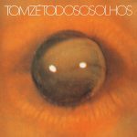 Tom Zé - Todos os Olhos
