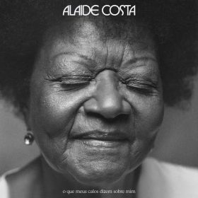 Alaíde Costa - O Que Meus Calos Dizem Sobre Mim
