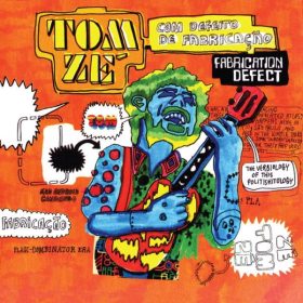 Tom Zé - Fabrication Defect: Com Defeito de Fabricação