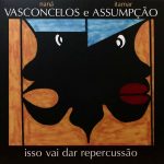 Itamar Assumpção e Naná Vasconcelos - Isso Vai Dar Repercussão (Disco amarelo - Noize)