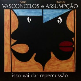 Itamar Assumpção e Naná Vasconcelos - Isso Vai Dar Repercussão (Disco amarelo - Noize)