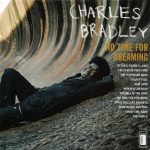 Charles Bradley - No Time For Dreaming