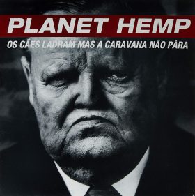 Planet Hemp - Os Cães Ladram Mas A Caravana Não Pára