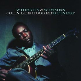 John Lee Hooker - Whiskey & Wimmen: John Lee Hooker's Finest