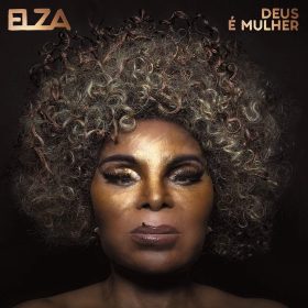 Elza Soares - Deus é Mulher