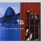 Rita Lee - Aqui, Ali, Em Qualquer Lugar