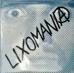 Lixomania – Violência & Sobrevivência E Mais
