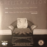 Chelsea Wilson – I Hope You'll Be Very Unhappy Without Me (Compacto 7'') - Imagem 2