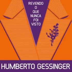 Humberto Gessinger – Revendo O Que Nunca Foi Visto