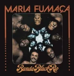 Banda Black Rio - Maria Fumaça (Mr Bongo)