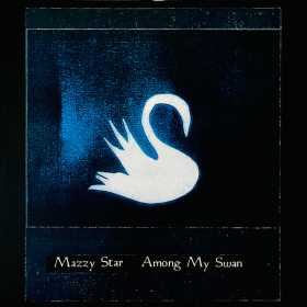 Mazzy Star – Among My Swan