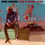 Seu Jorge – The Other Side (Translucent Blue Vinyl)
